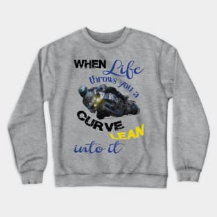 When life throws you a curve, biker quotes Crewneck Sweatshirt